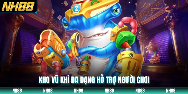 Kho vũ khí đa dạng hỗ trợ người chơi